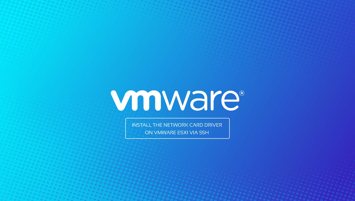 آموزش نصب درایور کارت شبکه برروی VMware ESXI از طریق SSH